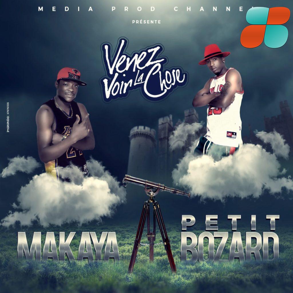 MAKAYA et PETIT BOZARD – VENEZ VOIR LA CHOSE | Téléchargement gratuit
