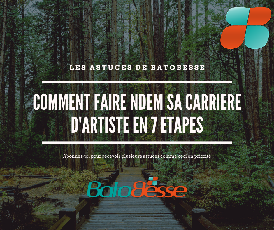 Comment faire « ndem » sa carrière d’artiste en 7 étapes